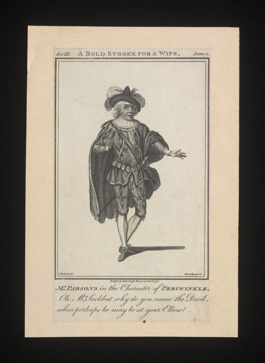 Mr Parsons in the character of Periwinkle in A Bold Stroke for a Wife, by J. Thornthwaite, 20