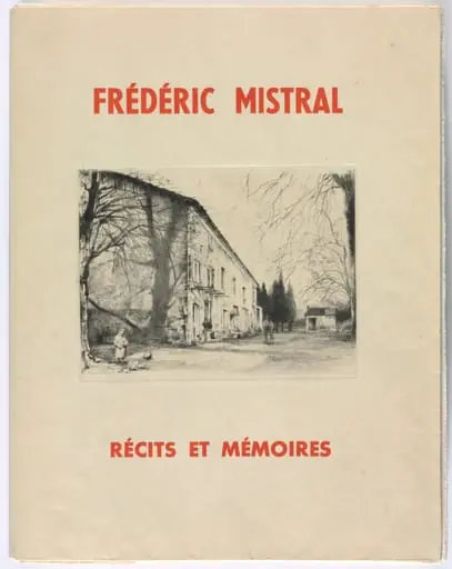 Frédéric Mistral: Mémoires et Recits by Frédéric Mistral, by Auguste Brouet