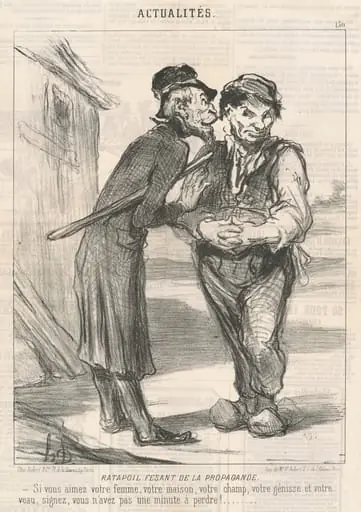 Ratapoil Fesant de la Propaganda: Si vous aimez votre femme, votre maison, votre champ, votre génisse et votre veau, signez, vous n'avez pas une minute de perdre!, by Honoré Daumier